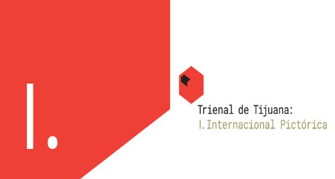 Trienal de Tijuana: Internacional Pictórica
