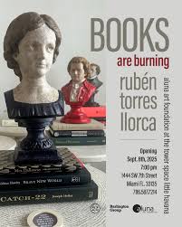 “Books Are Burning,” the solo exhibition of renowned Cuban artist Rubén Torres Llorca, in partnership with Aluna Art Foundation,