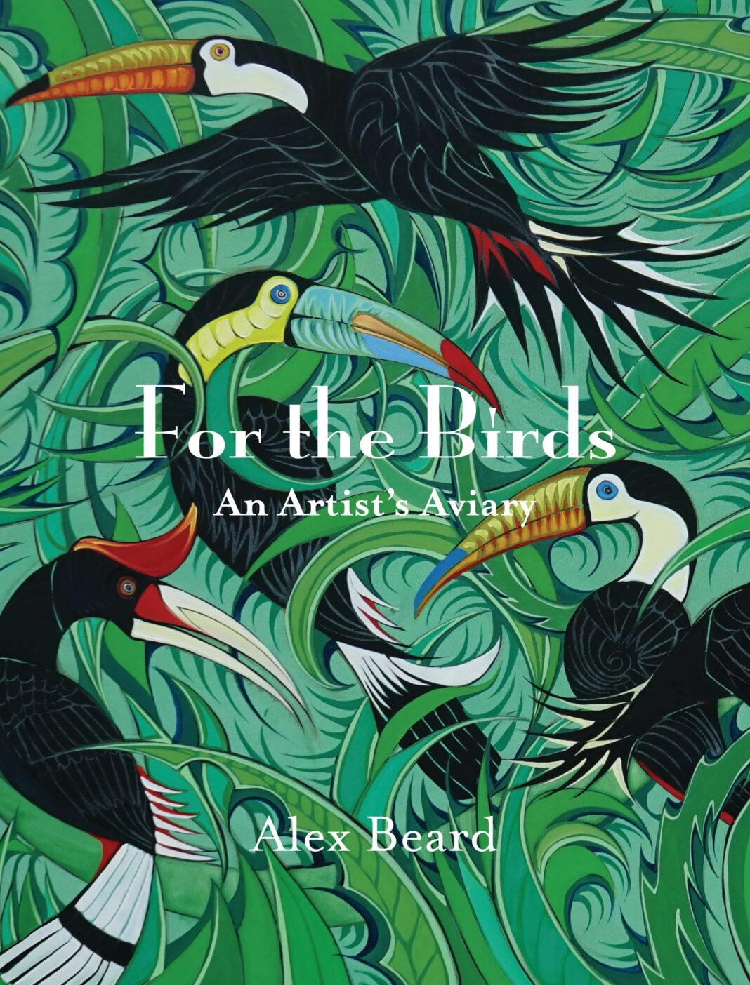 For the Birds: An Artist's Aviary by Alex Beard (Author)