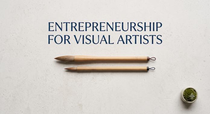 Entrepreneurship for Visual Artists