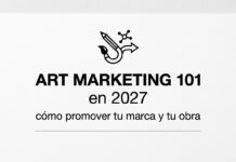 Art Marketing 101 en 2027: cómo promover tu marca y tu obra Art Marketing 101 en 2027: cómo promover tu marca y tu obra